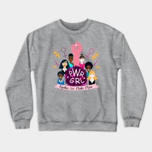 PWR GRL: Together we make more Crewneck Sweatshirt